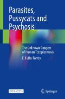 Parasites, Pussycats and Psychosis The Unknown Dangers of Human Toxoplasmosis /