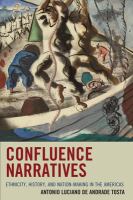 Confluence narratives ethnicity, history, and nation-making in the Americas /