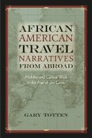 African American Travel Narratives from Abroad : Mobility and Cultural Work in the Age of Jim Crow.