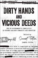 Dirty Hands and Vicious Deeds : The US Government's Complicity in Crimes Against Humanity and Genocide.