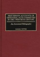 First-person accounts of genocidal acts committed in the twentieth century : an annotated bibliography /