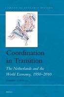 Coordination in Transition : The Netherlands and the World Economy, 1950-2010.