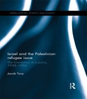 Israel and the Palestinian Refugee Issue : The Formulation of a Policy, 1948-1956.