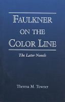 Faulkner on the Color Line : The Later Novels.