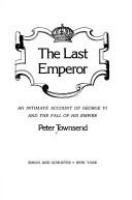 The last emperor : an intimate account of George VI and the fall of his empire /