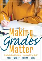 Making grades matter standards-based grading in a secondary PLC at work /