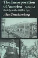 The incorporation of America : culture and society in the gilded age /