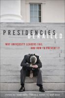 Presidencies derailed why university leaders fail and how to prevent it /