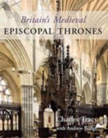 Britain's medieval episcopal thrones : history, archaeology and conservation /