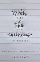 With the witnesses : poetry, compassion, and claimed experience /