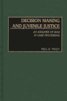 Decision making and juvenile justice : an analysis of bias in case processing /