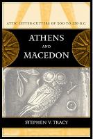 Athens and Macedon : Attic letter-cutters of 300 to 229 B.C. /