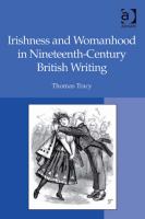 Irishness and Womanhood in Nineteenth-Century British Writing.