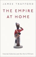 The empire at home internal colonies and the end of Britain /