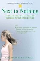 Next to nothing a firsthand account of one teenager's experience with an eating disorder /