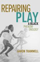 Repairing play a Black phenomenology /