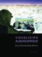 Visualizing Albuquerque : art of central New Mexico /