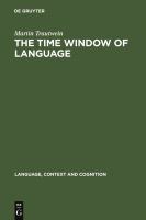 The time window of language the interaction between linguistic and non-linguistic knowledge in the temporal interpretation of German and English texts /
