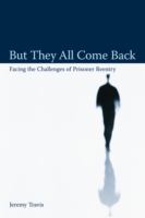 But they all come back : facing the challenges of prisoner reentry /
