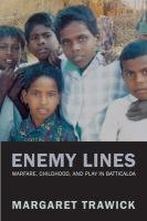 Enemy lines : childhood, warfare, and play in Batticaloa /