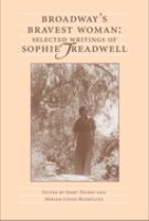 Broadway's bravest woman : selected writings of Sophie Treadwell /