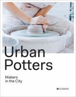 Urban potters : makers in the city /