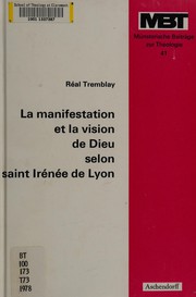 La manifestation et la vision de Dieu selon saint Irénée de Lyon /