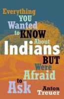 Everything you wanted to know about Indians but were afraid to ask /