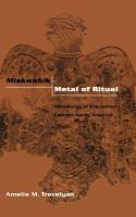 Miskwabik, Metal of Ritual : Metallurgy in Precontact Eastern North America.