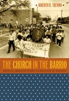 The church in the barrio Mexican American ethno-Catholicism in Houston /