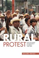 Rural protest and the making of democracy in Mexico, 1968-2000 /