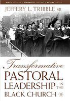 Transformative pastoral leadership in the Black church