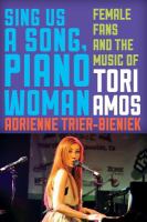 Sing us a song, piano woman female fans and the music of Tori Amos /