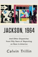 Jackson, 1964 : and other dispatches from fifty years of reporting on race in America /