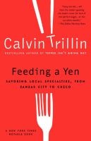 Feeding a yen : savoring local specialties, from Kansas City to Cuzco /