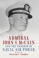 Admiral John S. McCain and the triumph of naval air power