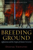 Breeding ground : Afghanistan and the origins of Islamist terrorism /