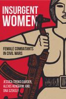 Insurgent women : female combatants in civil wars /