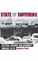 State of suffering : political violence and community survival in Fiji /
