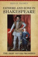 Fathers and sons in Shakespeare the debt never promised /