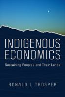 Indigenous economics : sustaining peoples and their lands /