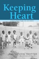 Keeping Heart : A Memoir of Family Struggle, Race, and Medicine.