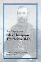 Autobiography of Silas Thompson Trowbridge M.D. /