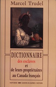 Dictionnaire des esclaves et de leurs propriétaires au Canada français /