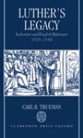 Luther's legacy : salvation and English reformers, 1525-1556 /
