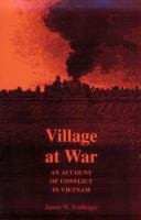 Village at war : an account of conflict in Vietnam /