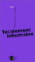 Totalement inhumaine : essai /