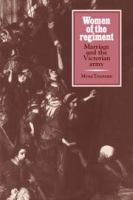 Women of the regiment : marriage and the Victorian army /