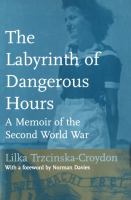 The Labyrinth of Dangerous Hours : A Memoir of the Second World War.