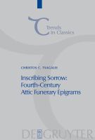 Inscribing Sorrow : Fourth-Century Attic Funerary Epigrams.